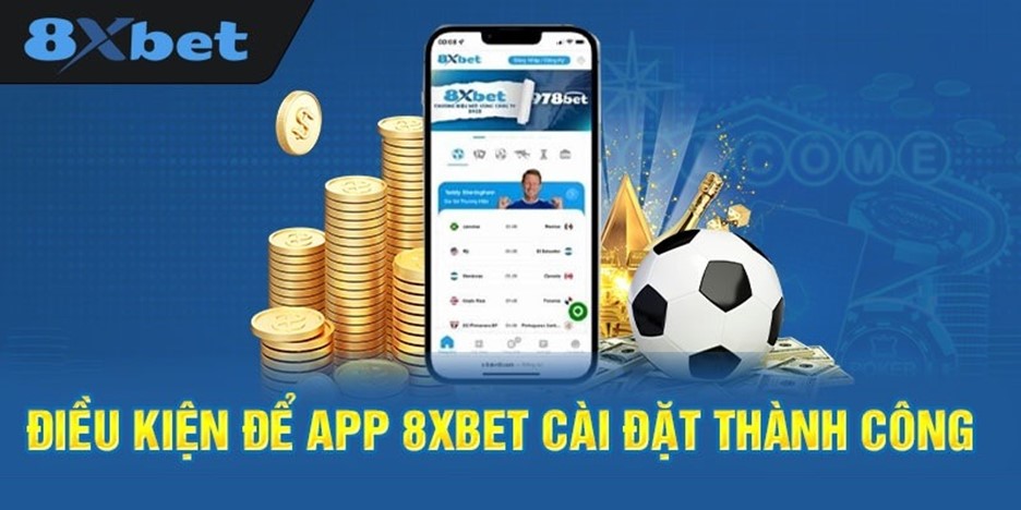 Điều kiện cần thiết để app 8xbet cài đặt thành công trên điện thoại.